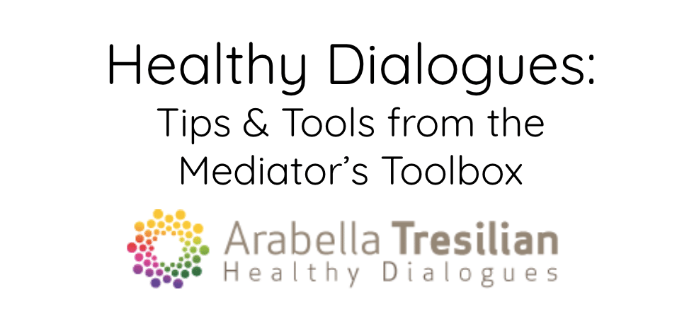 Healthy Dialogues - Tips and Tools from the Mediator's Toolbox