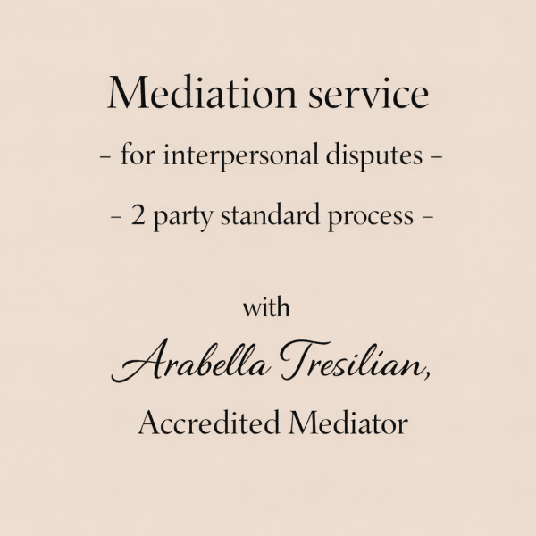 Mediation service - for interpersonal disputes -2 party standard process - with Arabella Tresilian, Accredited Mediator'